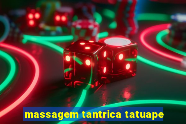 massagem tantrica tatuape